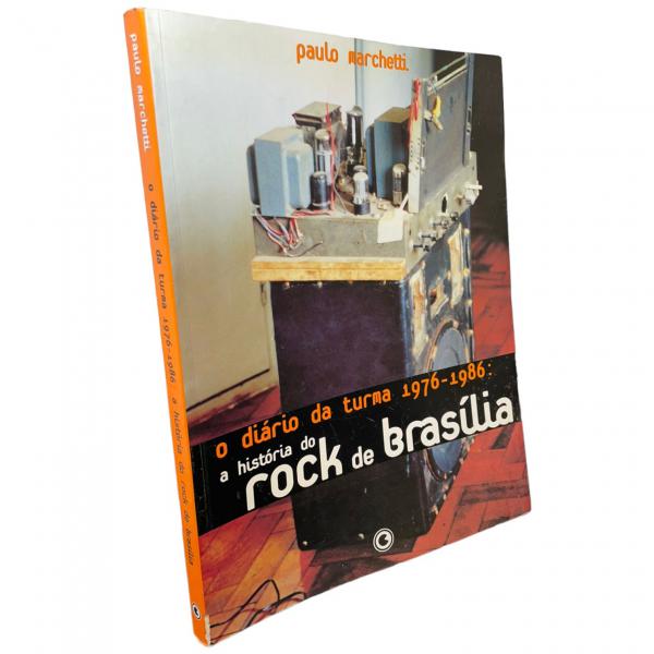 “O Diário da Turma 1976-1986: A História do Rock de Brasília” – por Paulo Marchetti – 2001